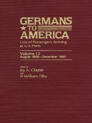 cover image of Germans to America, Volume 13 Aug. 1, 1859-Dec. 31, 1860